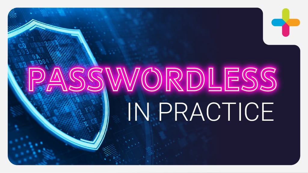 Neon Shield underneath Passwordless in Practice text